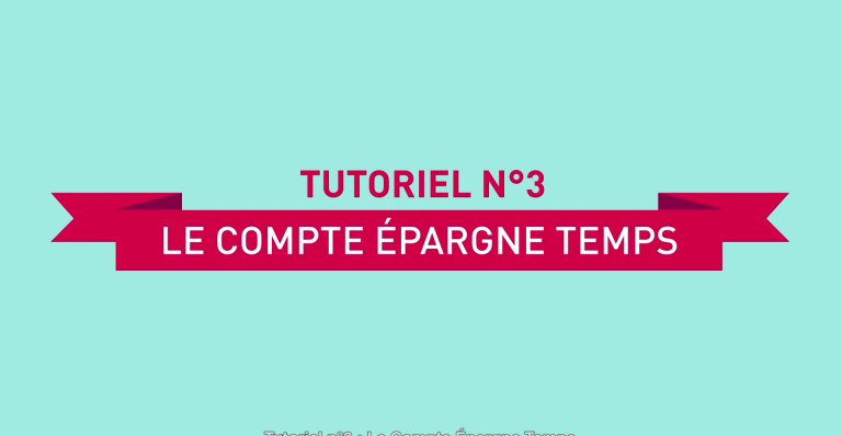 Tutoriel 3 - Le Compte Epargne Temps