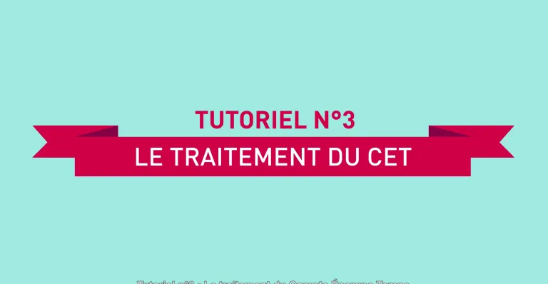 Tutoriel employeurs 3 - le traitement du CET