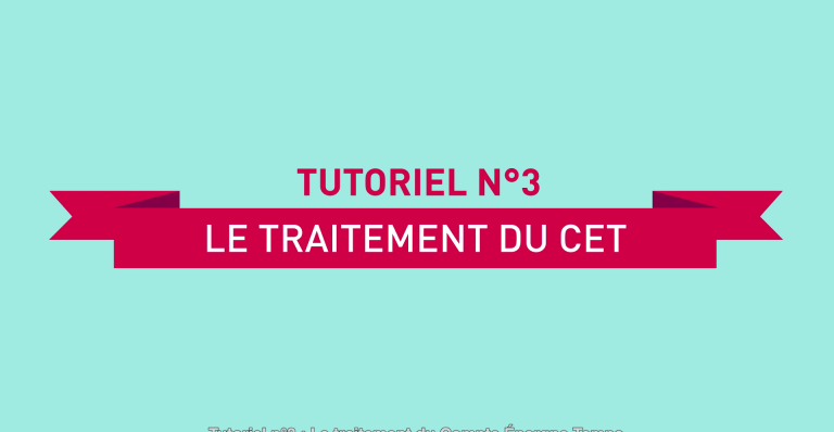 Tutoriel employeurs 3 - le traitement du CET