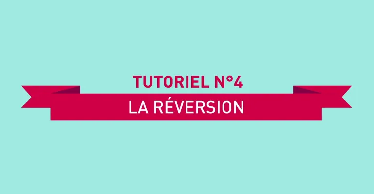 Tutoriel 4 - La réversion
