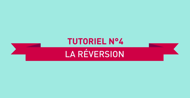 Tutoriel 4 - La réversion
