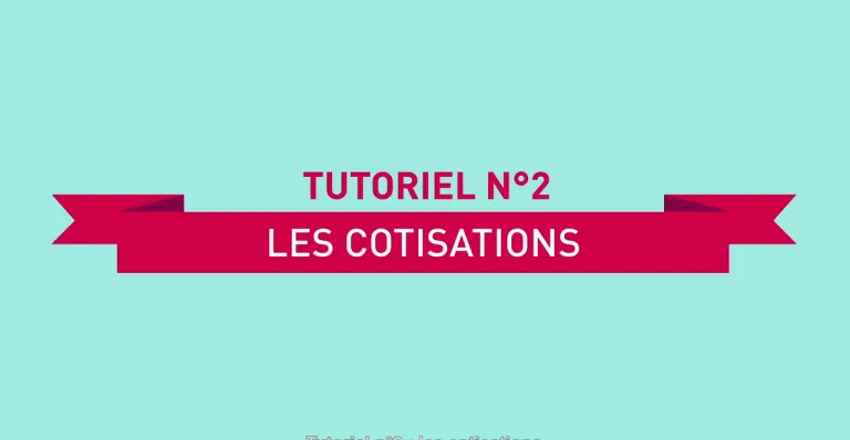 Tutoriel employeurs 2 - Les cotisations