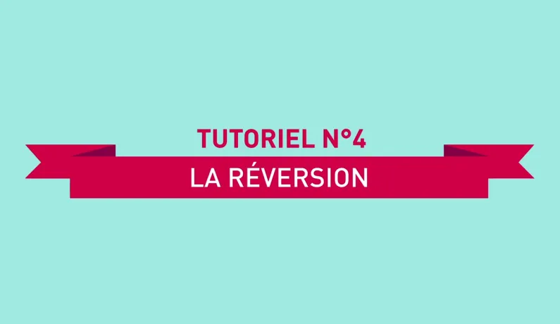 Tutoriel 4 - La réversion