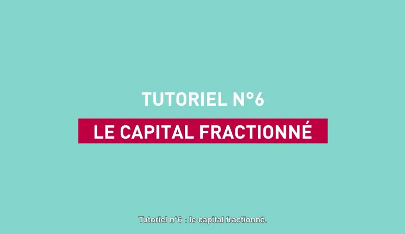 Tutoriel 6 - Le capital fractionné 
