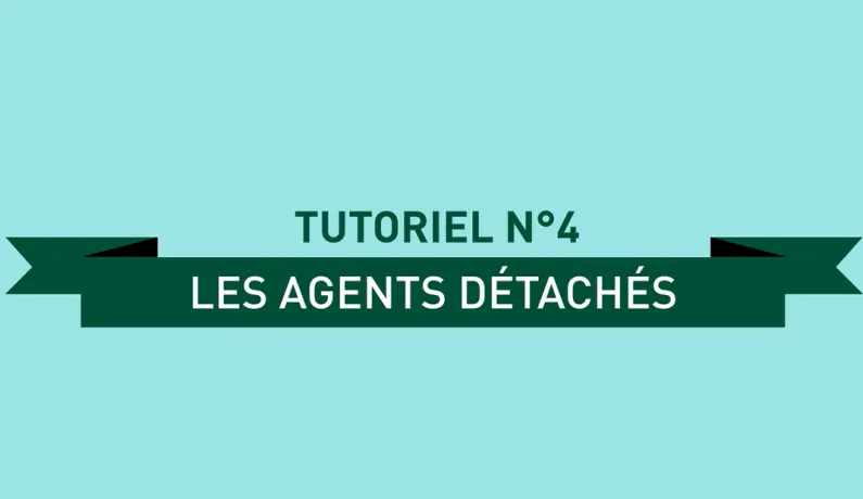Tutoriel n°4 - Les agents détachés